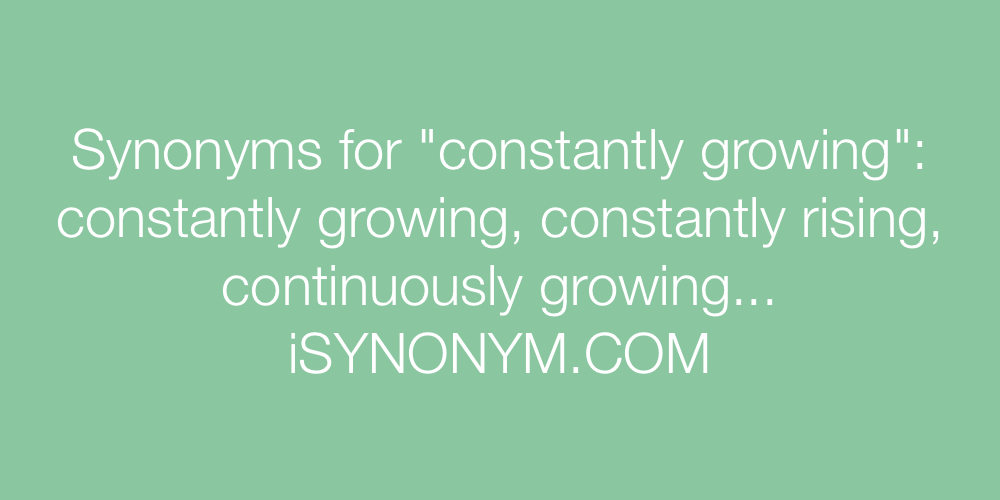 Synonyms constantly growing