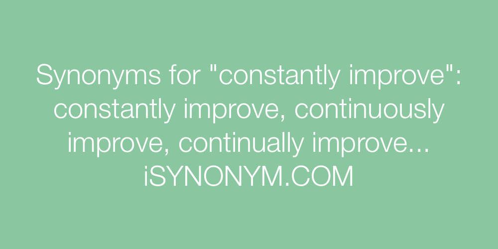 Synonyms constantly improve