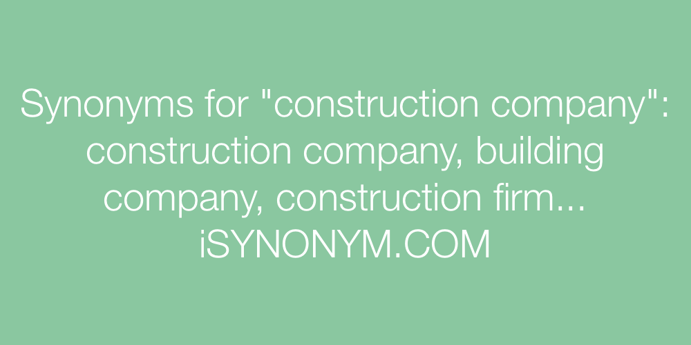 Synonyms construction company