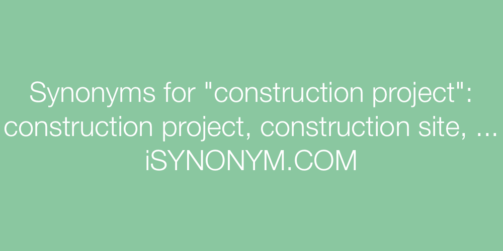 Synonyms construction project