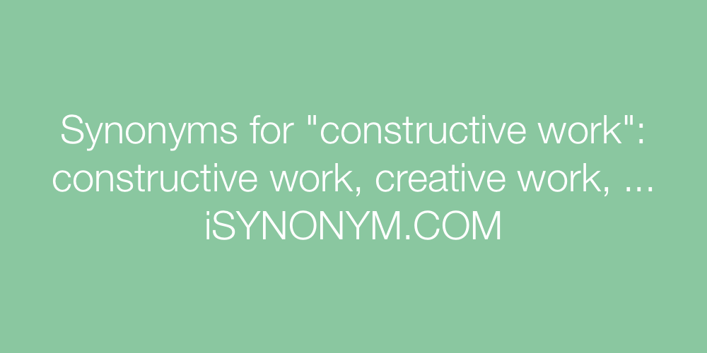 Synonyms constructive work