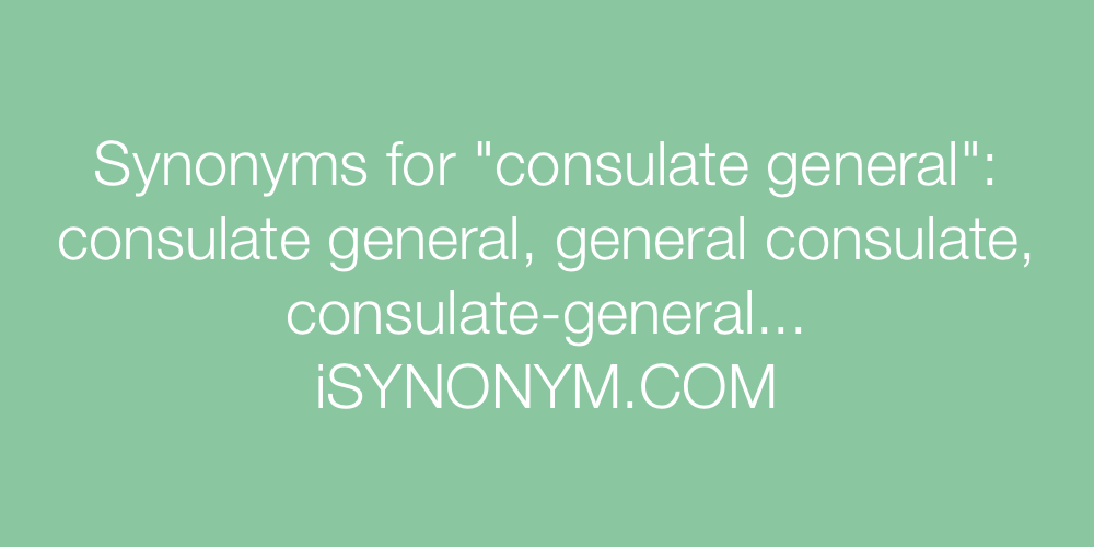 Synonyms consulate general