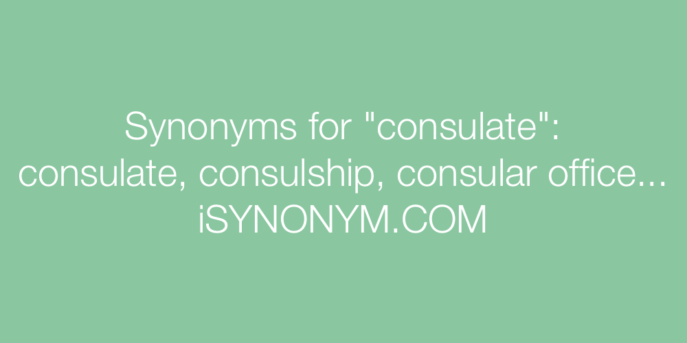 Synonyms consulate