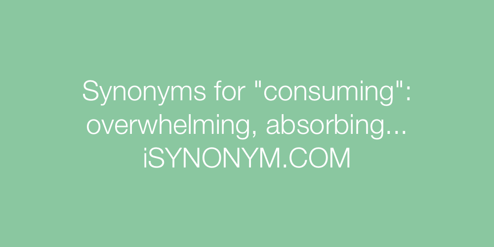Synonyms consuming