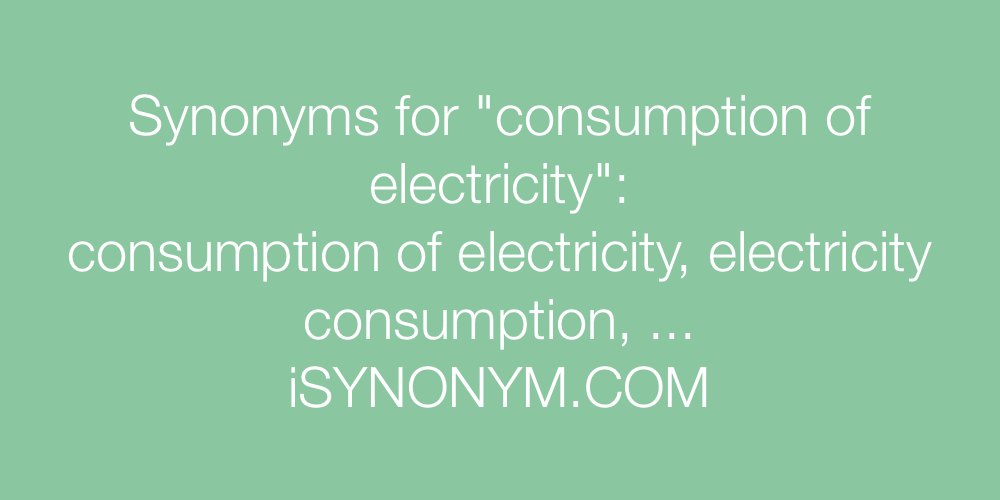 Synonyms consumption of electricity
