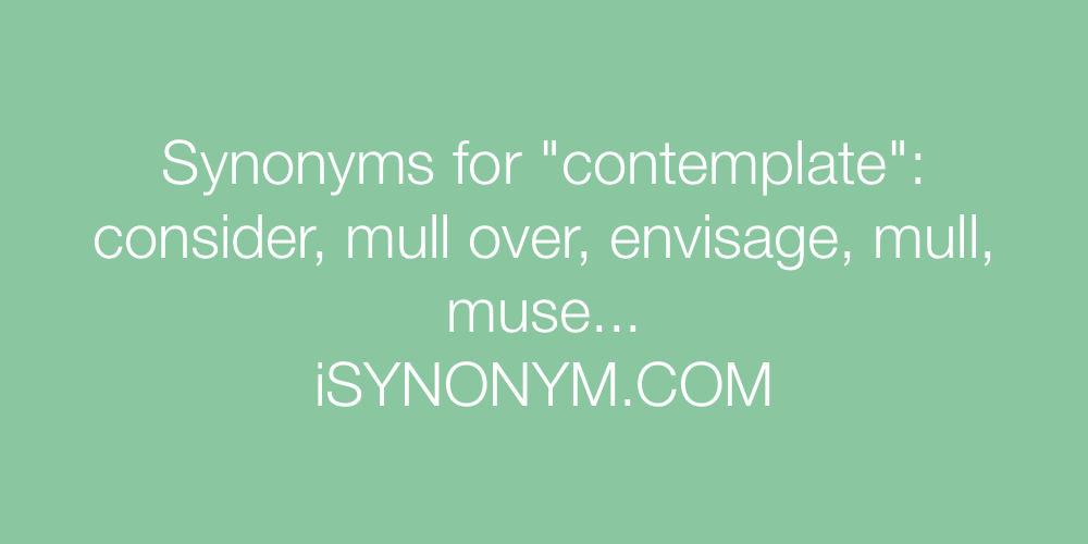 Synonyms contemplate