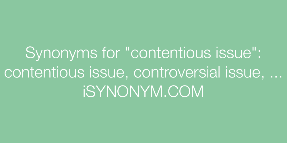 Synonyms contentious issue