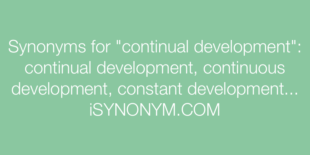Synonyms continual development