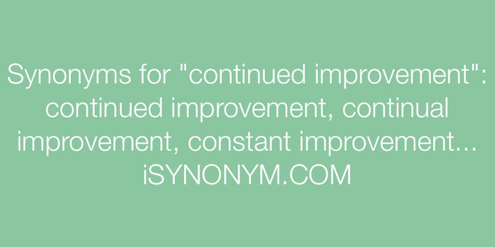 Synonyms continued improvement