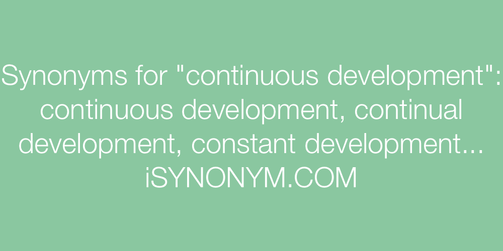 Synonyms continuous development