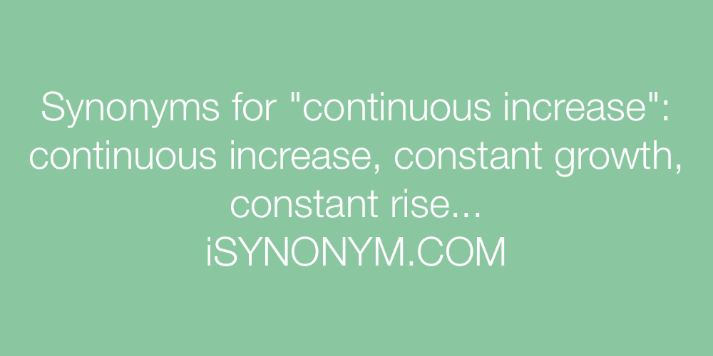Synonyms continuous increase