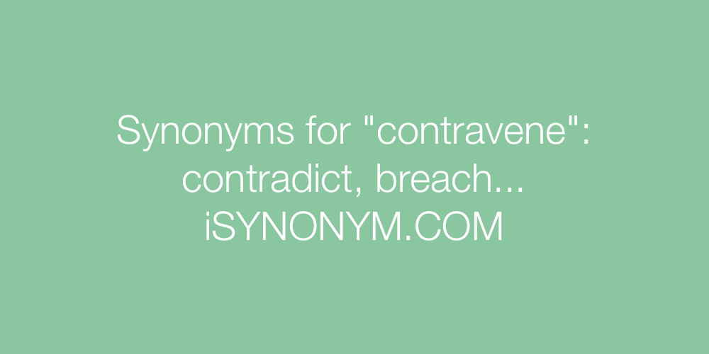 Synonyms contravene