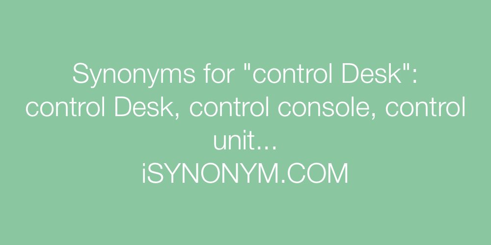 Synonyms control Desk
