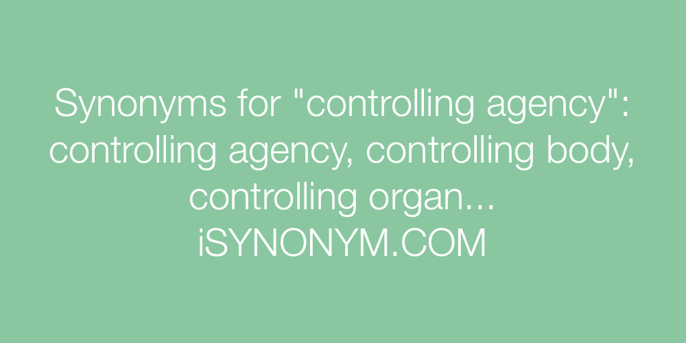 Synonyms controlling agency