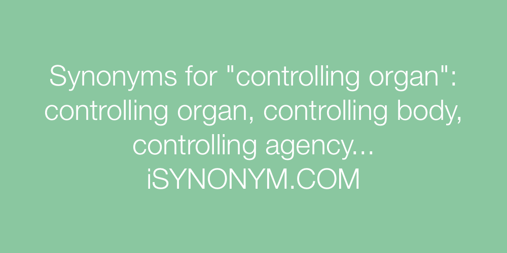 Synonyms controlling organ
