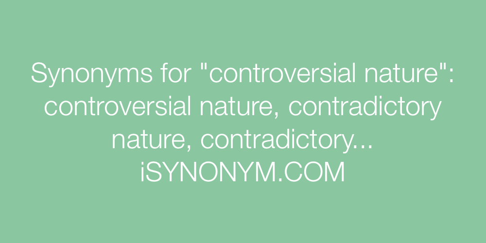 Synonyms controversial nature