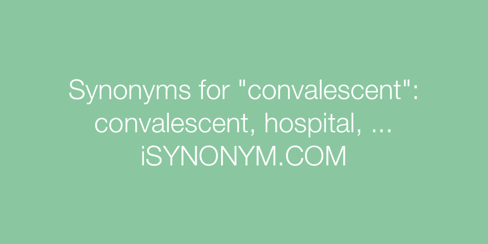 Synonyms convalescent