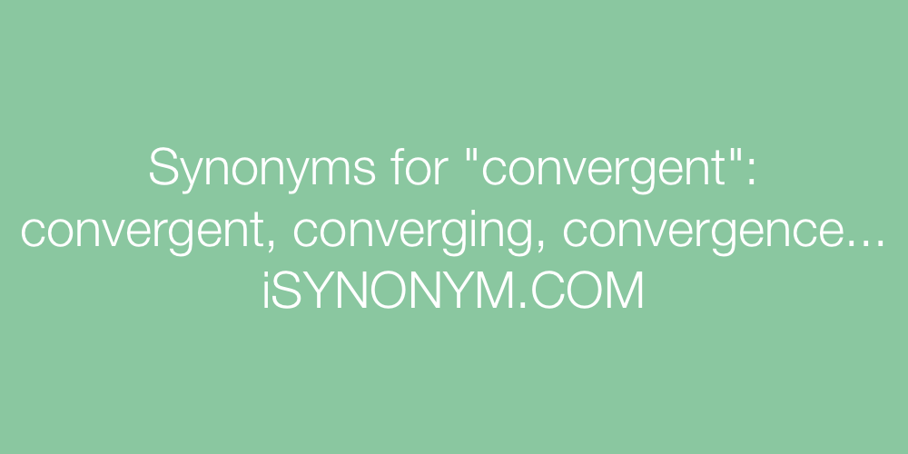 Synonyms convergent