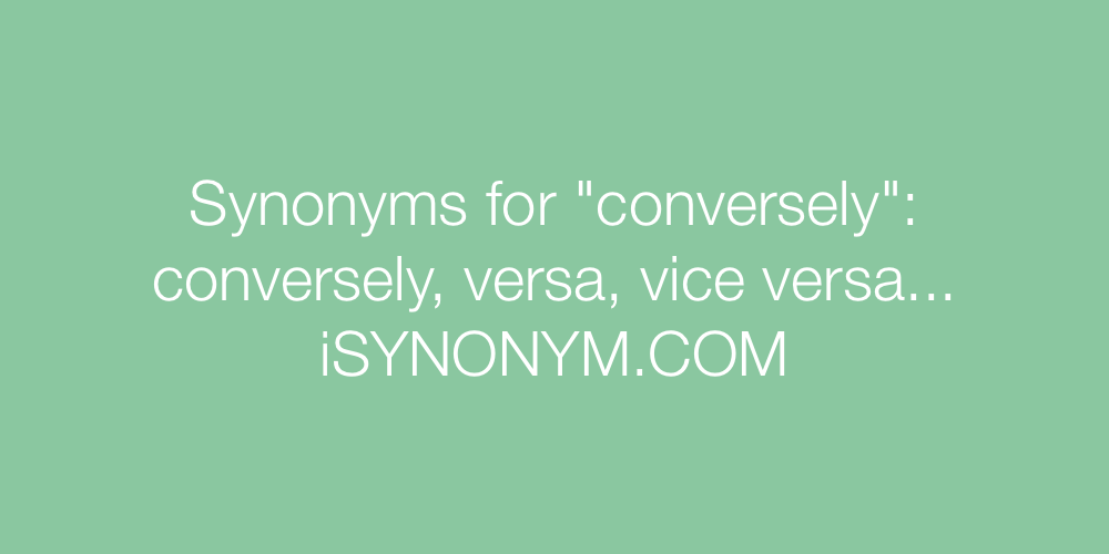 Synonyms conversely