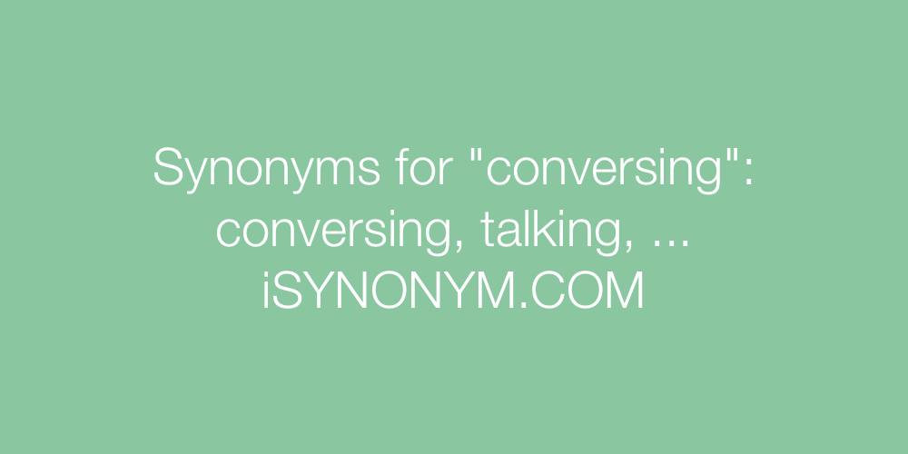 Synonyms conversing