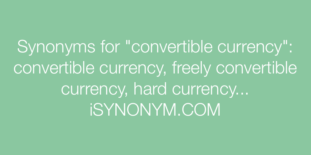 Synonyms convertible currency