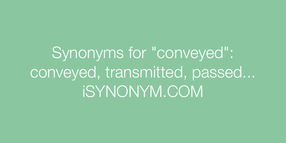 Synonyms conveyed