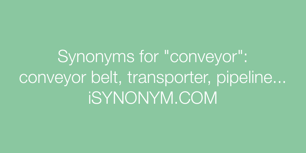 Synonyms conveyor