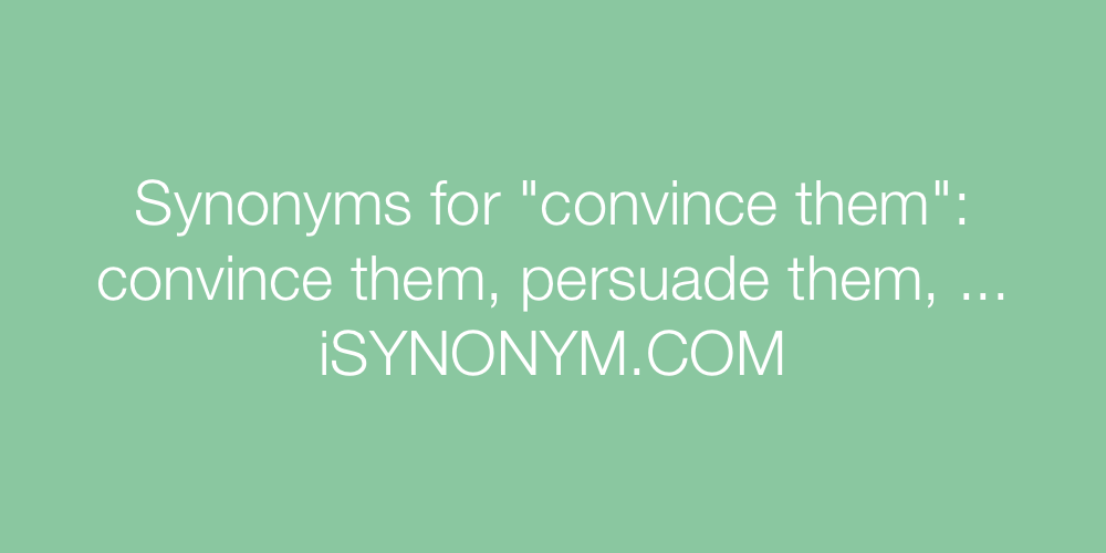 Synonyms convince them