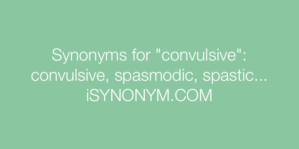 Synonyms convulsive