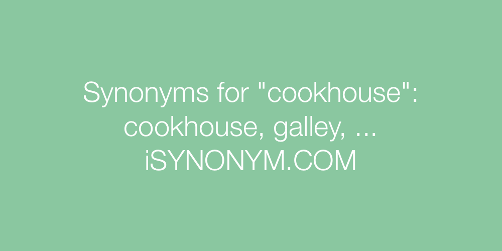 Synonyms cookhouse