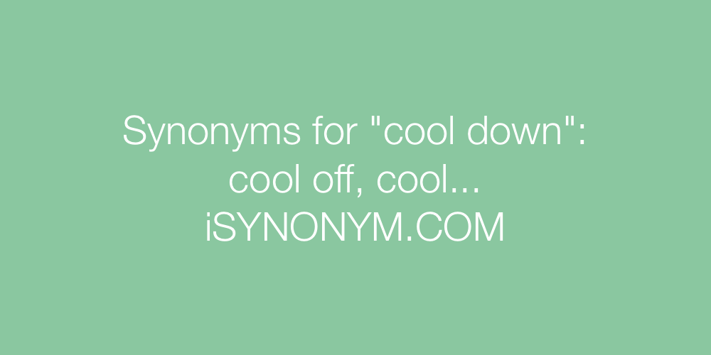 Synonyms cool down
