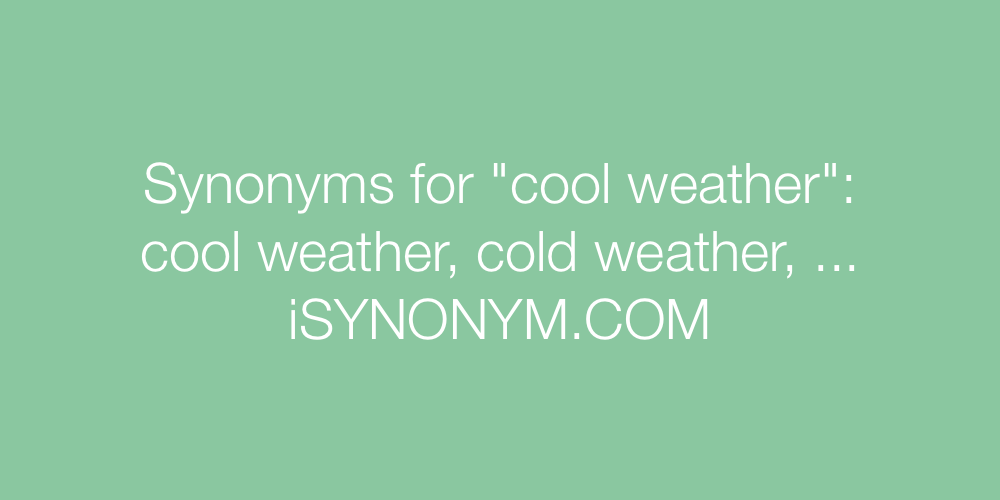 Synonyms cool weather
