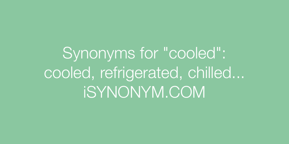 Synonyms cooled
