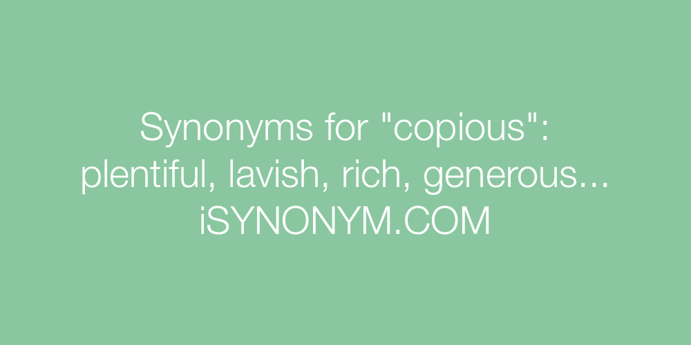 Synonyms copious