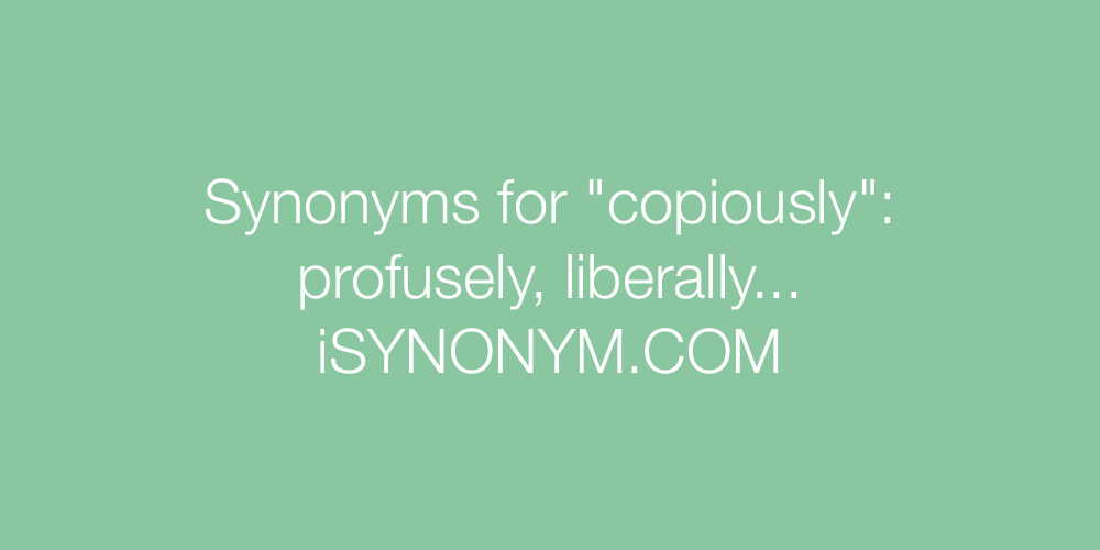 Synonyms copiously
