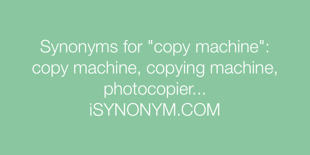 Synonyms copy machine