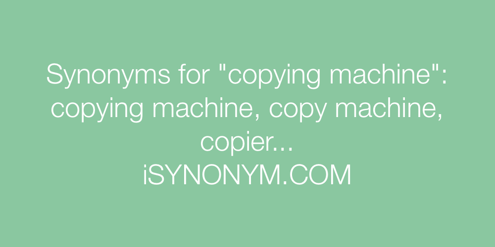 Synonyms copying machine