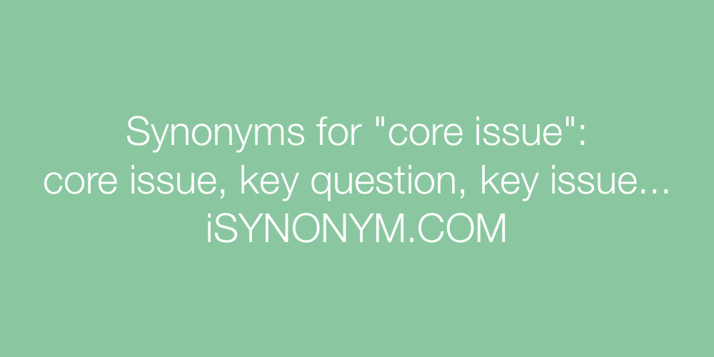 Synonyms core issue