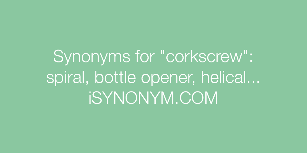 Synonyms corkscrew