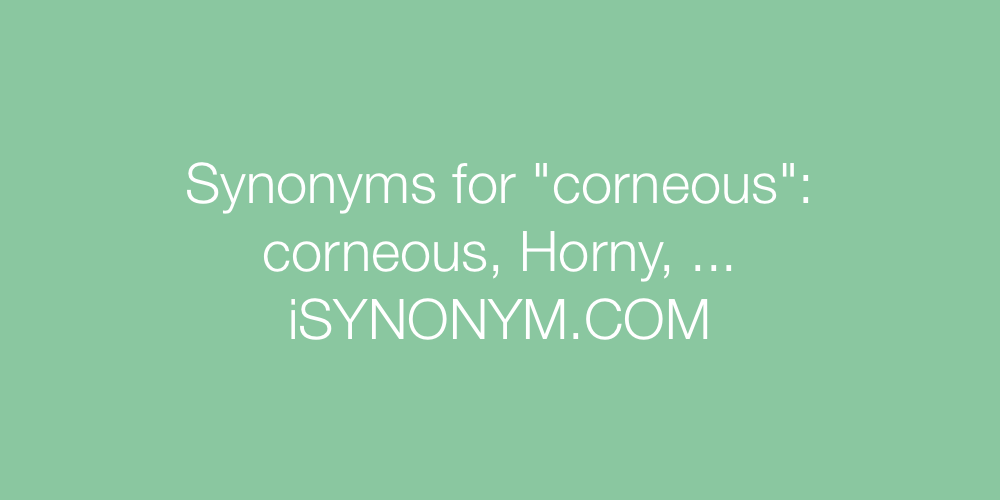 Synonyms corneous