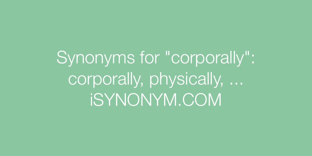 Synonyms corporally