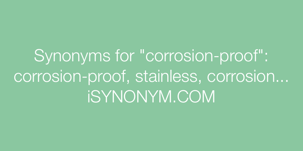 Synonyms corrosion-proof