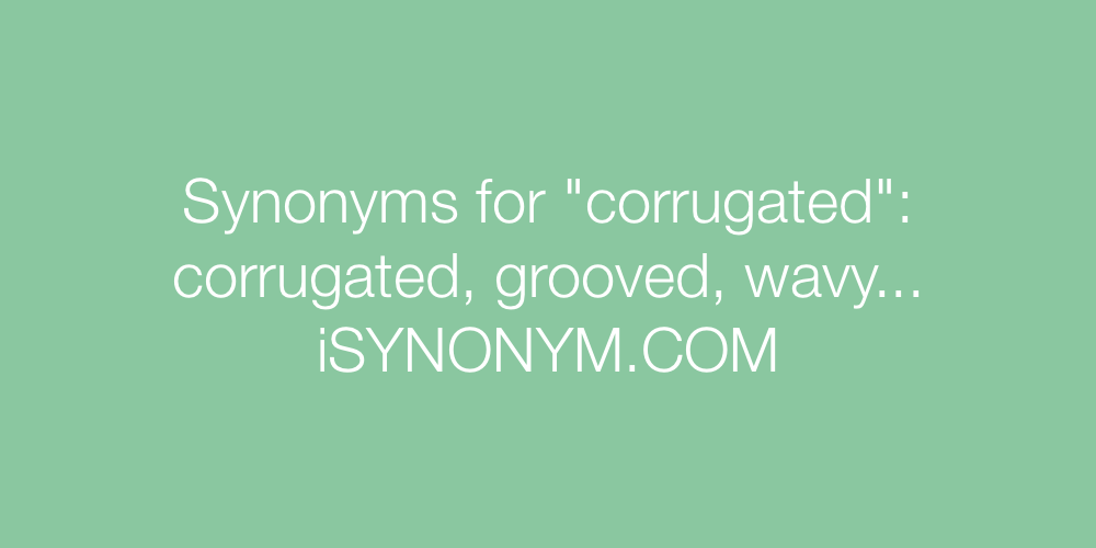 Synonyms corrugated