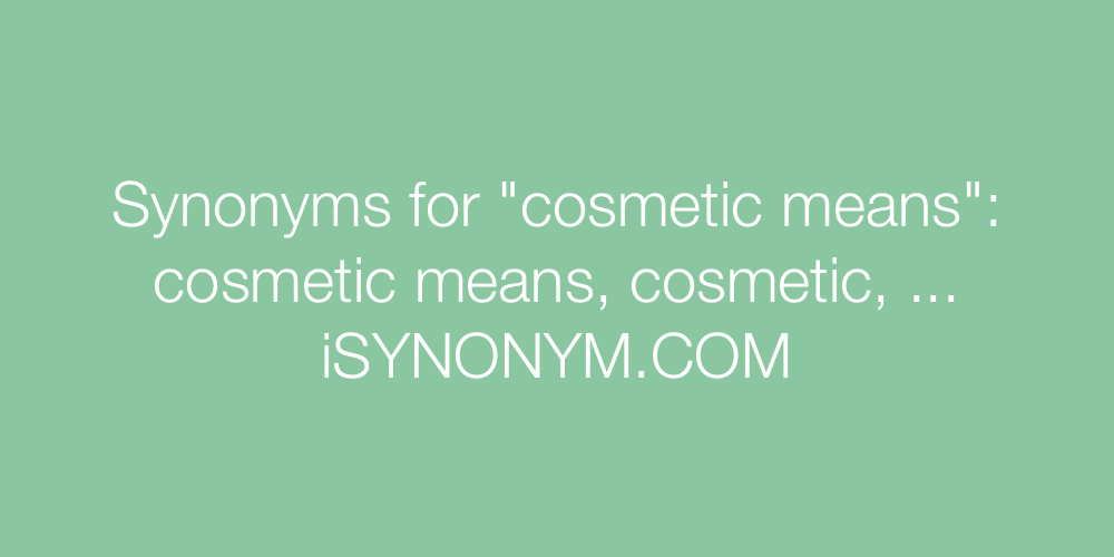Synonyms cosmetic means