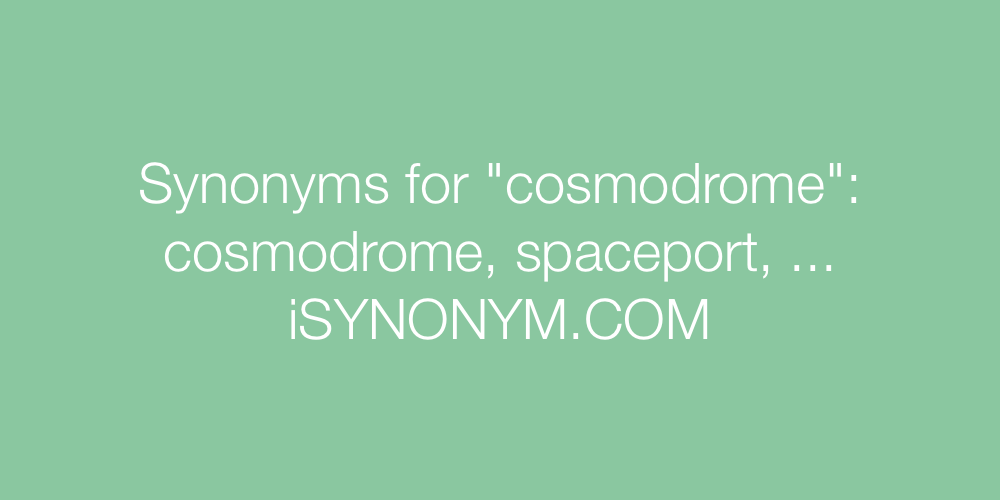 Synonyms cosmodrome