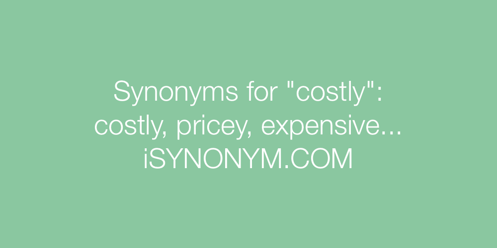 Synonyms costly