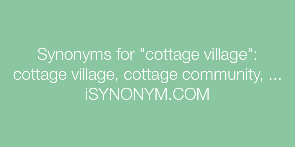 Synonyms cottage village
