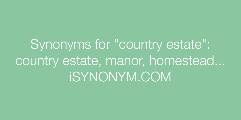 Synonyms country estate