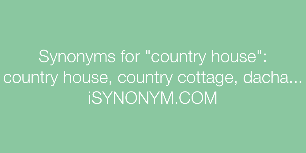 Synonyms country house