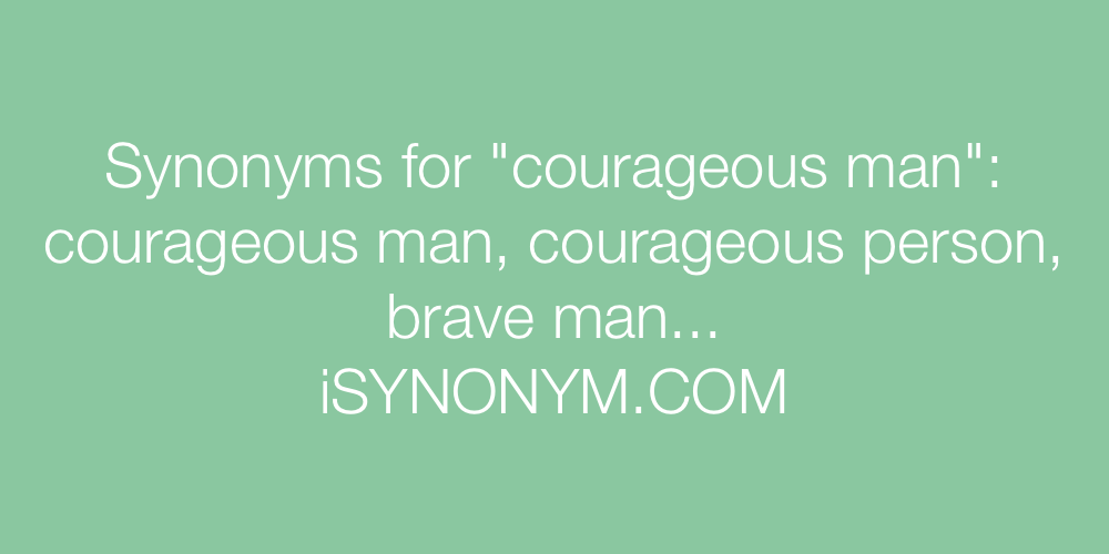 Synonyms courageous man